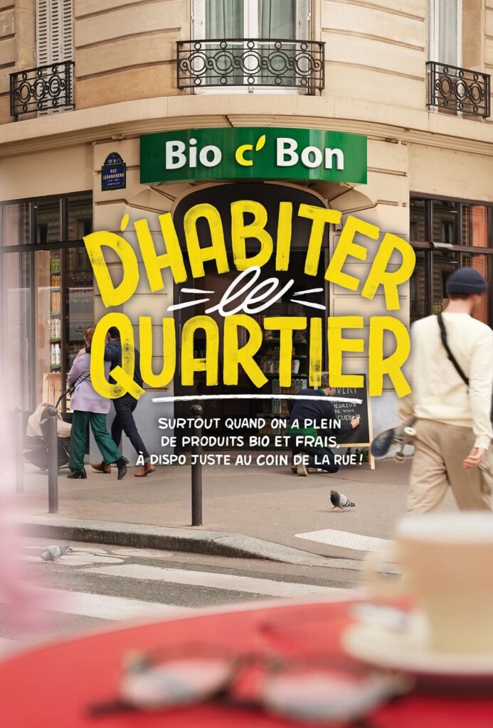 Affiche Bio C' Bon d'habiter le quartier : "Surtout quand on a plein de produits bio et frais, à dispo juste au coin de la rue"
